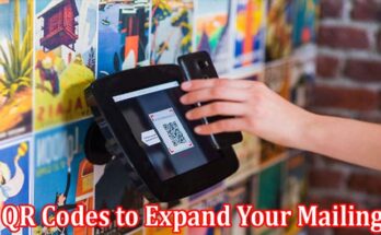 Complete Information About How to Use QR Codes to Expand Your Mailing List
