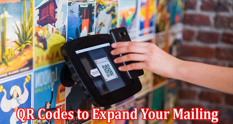 Complete Information About How to Use QR Codes to Expand Your Mailing List
