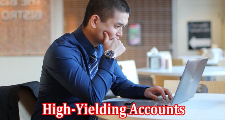 Complete Information About Perks Of High-Yielding Accounts