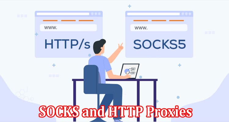 Complete Information About SOCKS and HTTP and Proxies How Different Are They