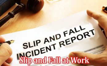 Complete Information About What to Do if You Slip and Fall at Work