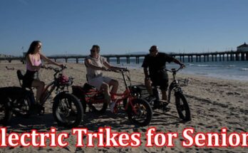 Electric Trikes for Seniors and Active Retirees