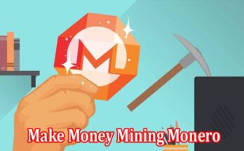 How Can you Make Money Mining Monero