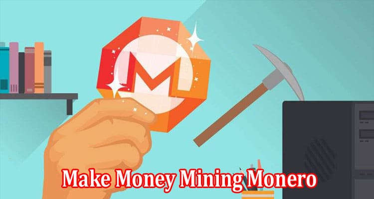 How Can you Make Money Mining Monero