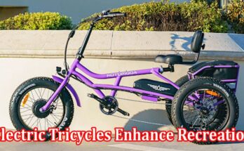 How Electric Tricycles Enhance Recreation And Lifestyle For People With Special Needs