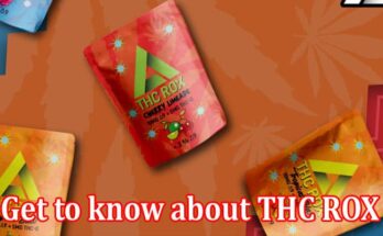 How Get to know about THC ROX