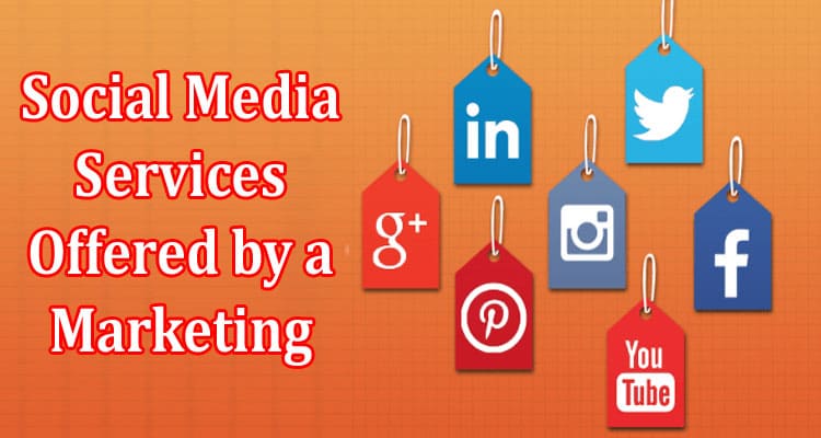 Social Media Services Offered by a Marketing Agency in Dubai