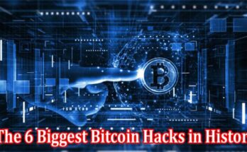 Top The 6 Biggest Bitcoin Hacks in History