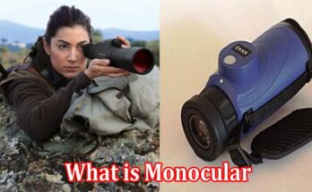 What is Monocular- Read Essential Information Here