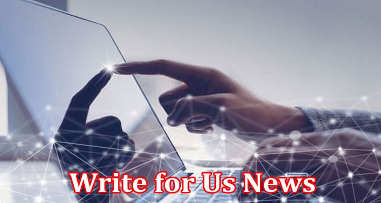 About General Information Write for Us News