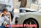 Complet Information About Settling a Car Accident Privately 3 Pros and Cons