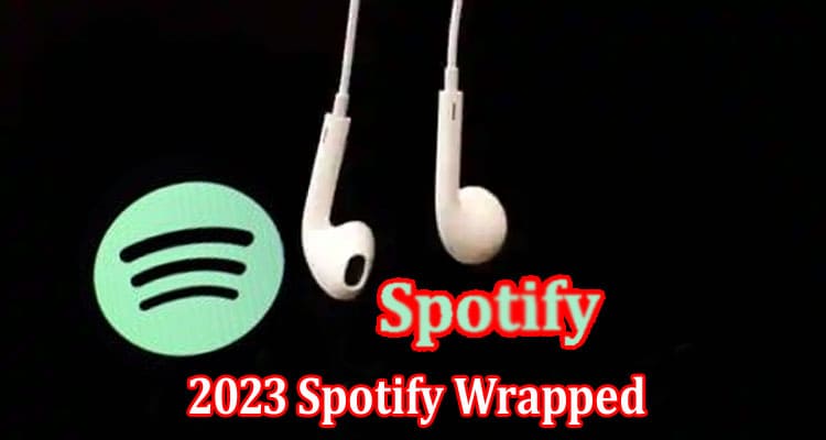 Complete Information About 2023 Spotify Wrapped Presents Yearly Stats of the Previous Year