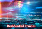 Complete Information About How Can Residential Proxies Improve Your Business