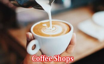 Complete Information About When Did Coffee Shops Become So Popular and How to Open a Successful Cafe Business