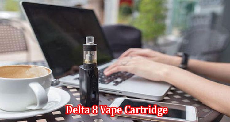 Factors to Consider When Choosing Delta 8 Vape Cartridge