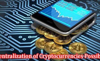 Is the Centralization of Cryptocurrencies Possible