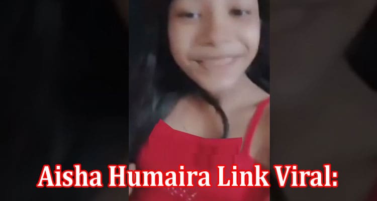 Latest News Aisha Humaira Link Viralq