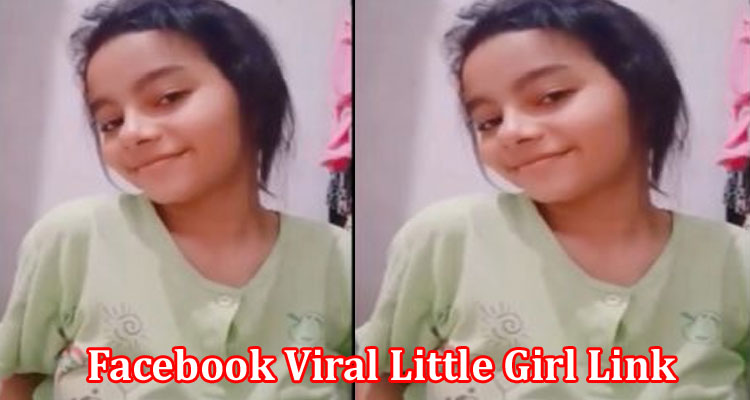 Latest News Facebook Viral Little Girl Link