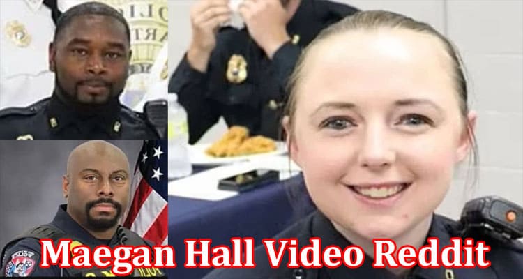 Latest News Maegan Hall Video Reddit