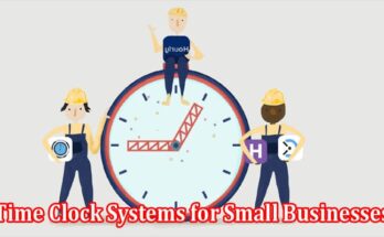 Top 3 Monitoring and Time Clock Systems for Small Businesses in 2023