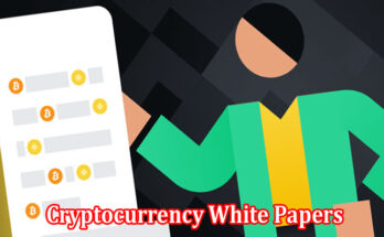 Complete Information About Understand Cryptocurrency White Papers in Just 3 Minutes