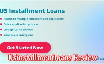 Complete Information About Usinstallmentloans Review - Leading Online Credit Broker for Installment Loans With Bad Credit