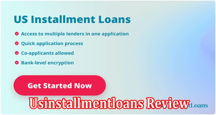 Complete Information About Usinstallmentloans Review - Leading Online Credit Broker for Installment Loans With Bad Credit