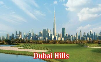 Complete Information About What Is Dubai Hills