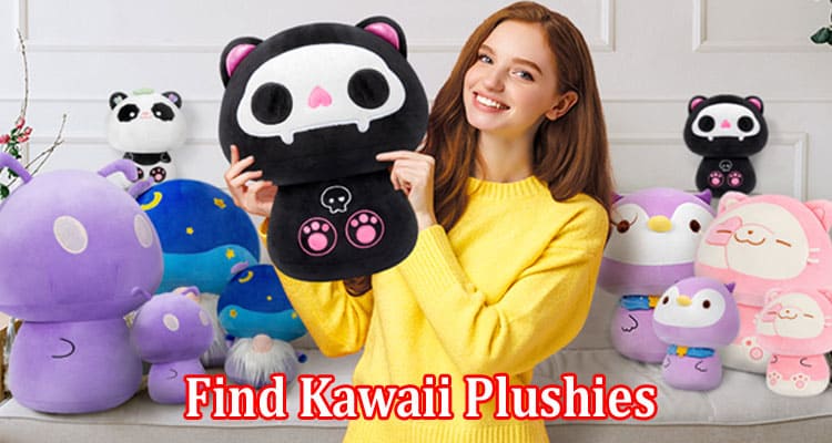 Complete Information About Where to Find Kawaii Plushies