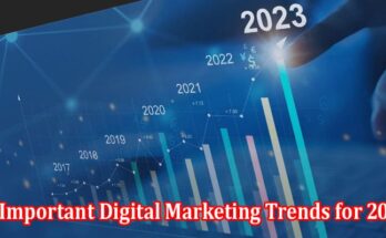 Top 6 Important Digital Marketing Trends for 2023