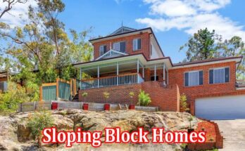 Complete Information About 8 Things to Know About Sloping Block Homes and Their Benefits