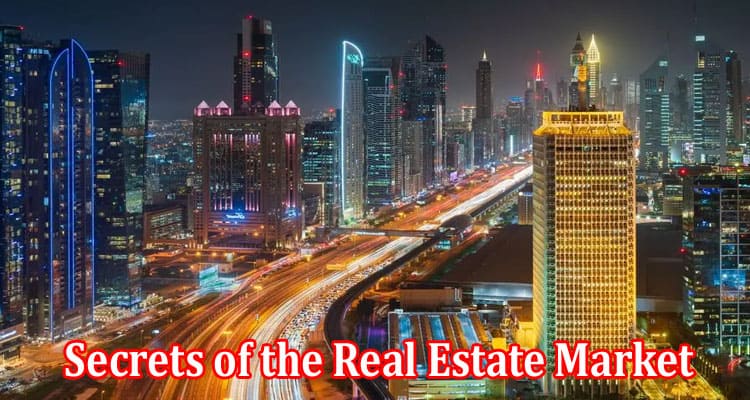 Complete Information About Discover the Top 5 Most Captivating and Mysterious Secrets of the Real Estate Market in Dubai