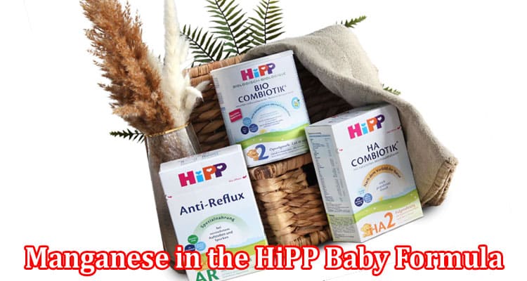 Complete Information About Importance of Manganese in the HiPP Baby Formula