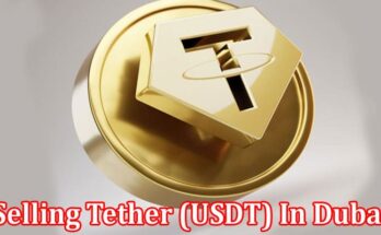 Complete Information About Should I Think About Selling Tether (USDT) In Dubai