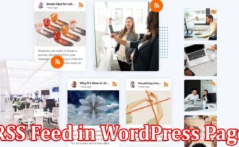 Complete Information About Smoothest Way to Embed RSS Feed in WordPress Page