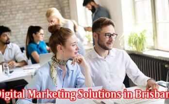 Complete Information About Stand Out in the Crowd - Benefits of Customised Digital Marketing Solutions in Brisbane