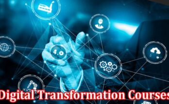 Complete Information About The Future of Business - A Guide to Digital Transformation Courses