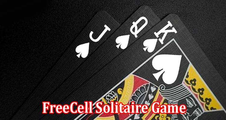 Complete Information About Tips To Improve Your FreeCell Solitaire Game