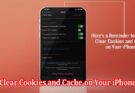 Here's a Reminder for You to Clear Cookies and Cache on Your iPhone
