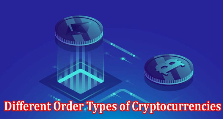 How to Different Order Types of Cryptocurrencies