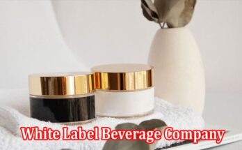 The Pros and Cons of Working with a White Label Beverage Company