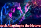 Complete Information About How Is Fintech Adapting to the Metaverse