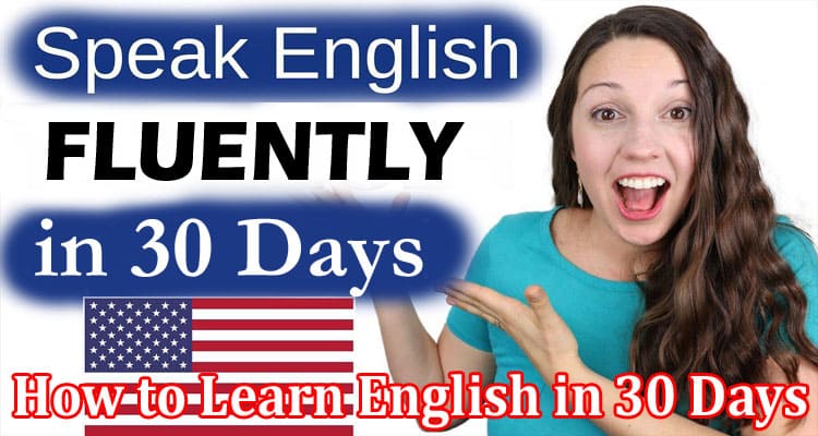 Complete Information About How to Learn English in 30 Days