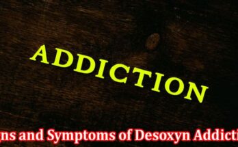 Complete Information About Signs and Symptoms of Desoxyn Addiction and How to Treat Them