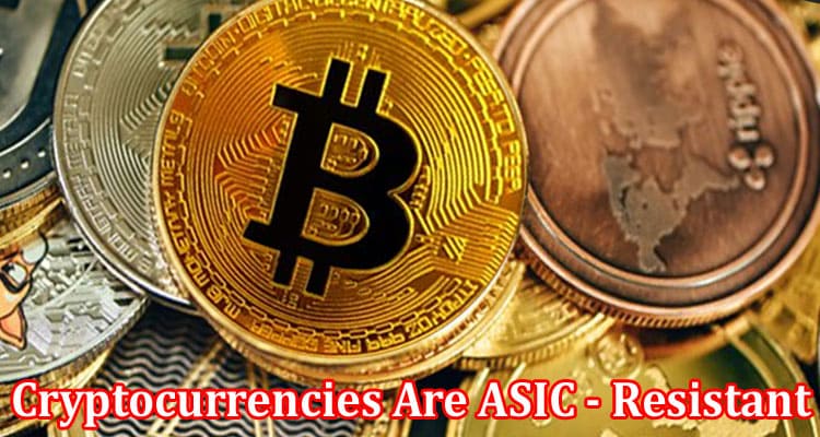 Complete Information About Which Cryptocurrencies Are ASIC- Resistant