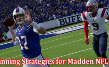 Complete Information About Winning Strategies for Madden NFL 22 - Tips to Dominate on the Virtual Gridiron