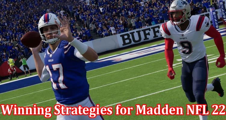 Complete Information About Winning Strategies for Madden NFL 22 - Tips to Dominate on the Virtual Gridiron