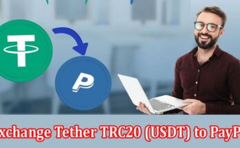 Complete Information Exchange Tether TRC20 (USDT) to PayPal