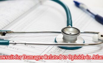 Is It Possible to File a Lawsuit for Damages Related to Opioids in Atlanta
