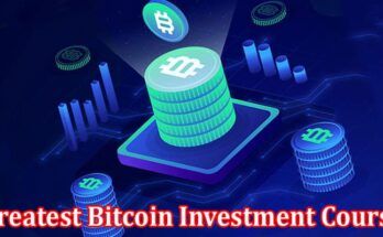Complete Information About The Greatest Bitcoin Investment Course - From Novice to Expert